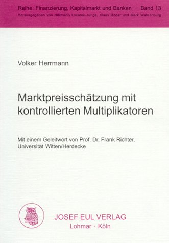 Marktpreisschätzung mit kontrollierten Multiplikatoren. Finanzierung, Kapitalmarkt und Banken, Bd. 13