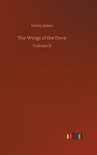 The Wings of the Dove: Volume II