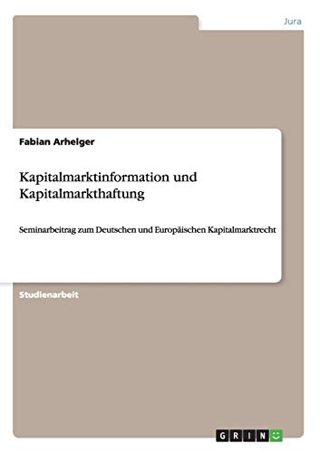 Kapitalmarktinformation und Kapitalmarkthaftung: Seminarbeitrag zum Deutschen und Europäischen Kapitalmarktrecht