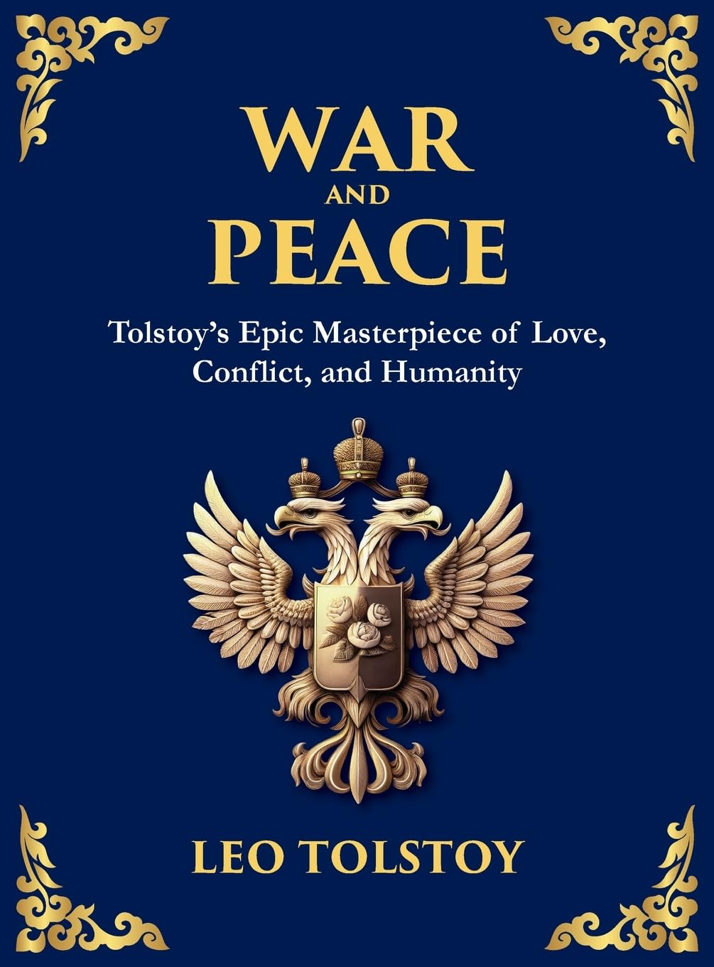 War and Peace: Tolstoy's Epic Masterpiece of Love, Conflict, and Humanity (Deluxe Hardbound Edition)