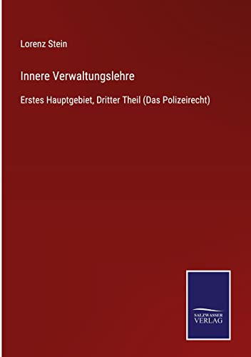 Innere Verwaltungslehre: Erstes Hauptgebiet, Dritter Theil (Das Polizeirecht)