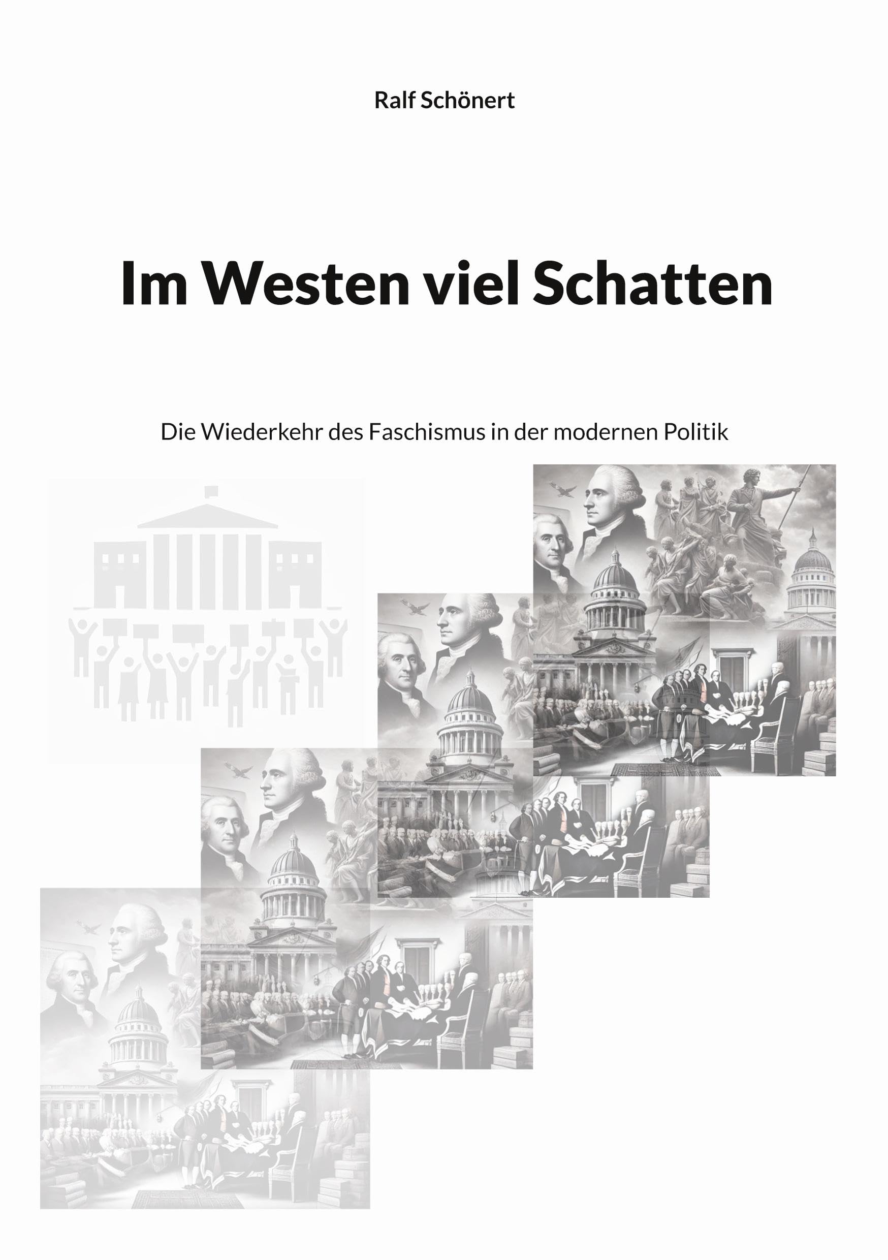 Im Westen viel Schatten: Die Wiederkehr des Faschismus in der modernen Politik