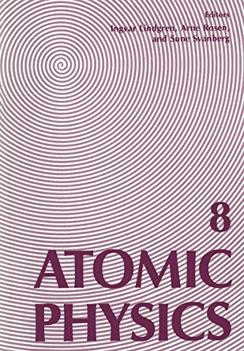 Atomic Physics 8: Proceedings of the Eighth International Conference on Atomic Physics, August 2–6, 1982, Göteborg, Sweden
