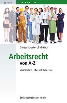 Arbeitsrecht von A-Z: verständlich, übersichtlich, klar (dtv Beck Rechtsberater)