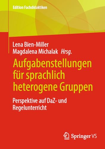 Aufgabenstellungen für sprachlich heterogene Gruppen: Perspektive auf DaZ- und Regelunterricht (Edition Fachdidaktiken)