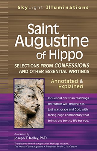 Saint Augustine of Hippo: Selections from Confessions and Other Essential Writings―Annotated & Explained (SkyLight Illuminations)