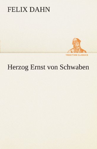 Herzog Ernst von Schwaben (TREDITION CLASSICS)
