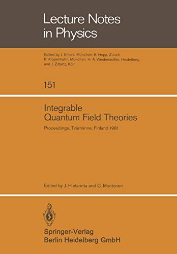 Integrable Quantum Field Theories: Proceedings of the Symposium Held at Tvärminne, Finland, March 23–27, 1981 (Lecture Notes in Physics, 151, Band 151)