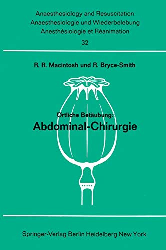 Örtliche Betäubung: Abdominal- Chirurgie (Anaesthesiologie und Intensivmedizin Anaesthesiology and Intensive Care Medicine, 32, Band 32)