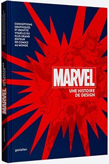 Marvel : une histoire du design : conceptions graphiques et identité visuelle du plus grand éditeur de comics au monde