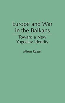 Europe and War in the Balkans: Toward a New Yugoslav Identity