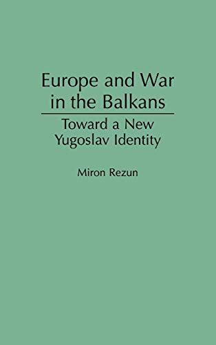 Europe and War in the Balkans: Toward a New Yugoslav Identity