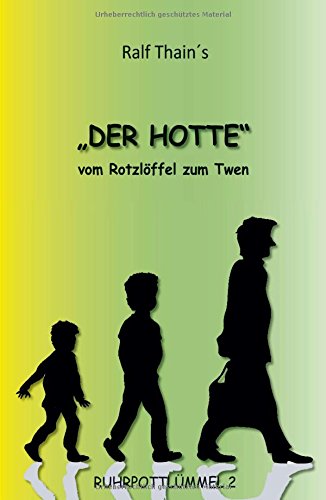 DER HOTTE: Vom Rotzlöffel zum Twen (Ruhrpottlümmel 2)