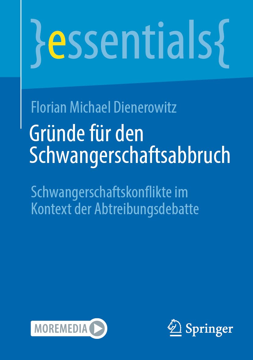 Gründe für den Schwangerschaftsabbruch: Schwangerschaftskonflikte im Kontext der Abtreibungsdebatte (essentials)
