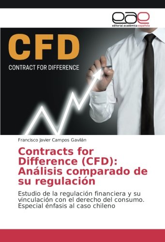 Contracts for Difference (CFD): Análisis comparado de su regulación: Estudio de la regulación financiera y su vinculación con el derecho del consumo. Especial énfasis al caso chileno