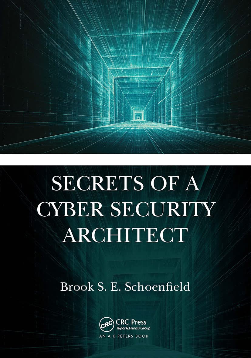 Schoenfield, Brook S. E. Secrets Of A Cyber Security Architect