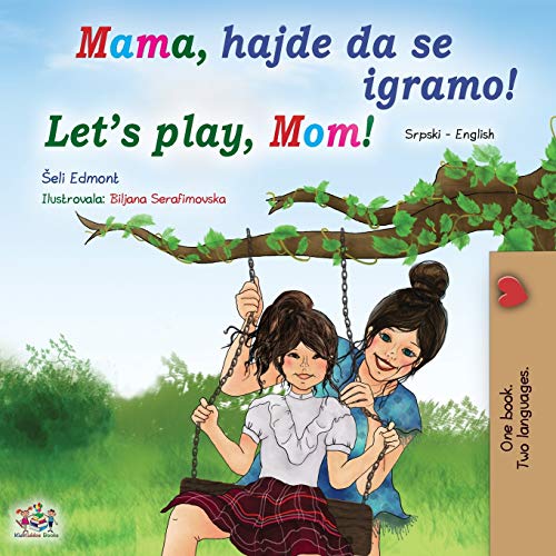 Let's play, Mom! (Serbian English Bilingual Book for Kids - Latin alphabet) (Serbian English Bilingual Collection - Latin)