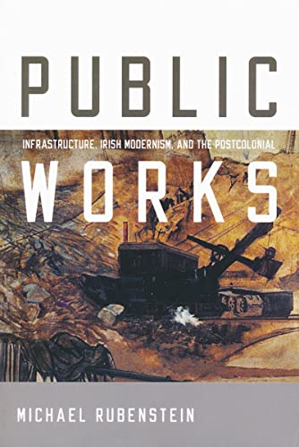Public Works: Infrastructure, Irish Modernism, and the Postcolonial