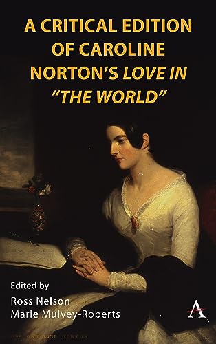 A Critical Edition of Caroline Norton's Love in The World (Anthem Nineteenth-century)