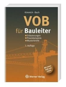 VOB für Bauleiter: Erläuterungen - Praxisbeispiele - Musterbriefe