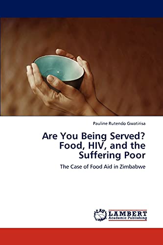 Are You Being Served? Food, HIV, and the Suffering Poor: The Case of Food Aid in Zimbabwe