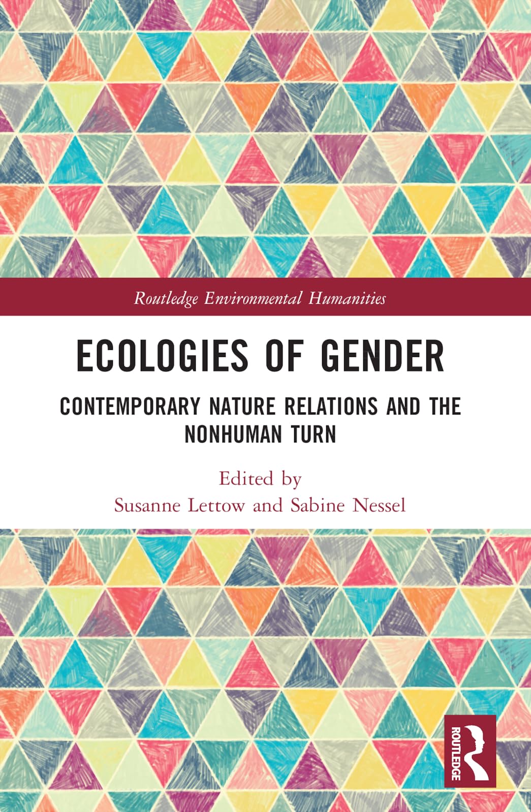 Ecologies of Gender: Contemporary Nature Relations and the Nonhuman Turn (Routledge Environmental Humanities)
