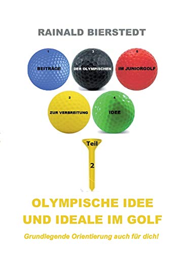 Olympische Idee und Ideale im Golf (Beiträge zur Verbreitung der Olympischen Idee im Juniorgolf)