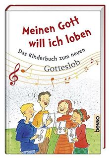 Meinen Gott will ich loben: Das Kinderbuch zum neuen Gotteslob