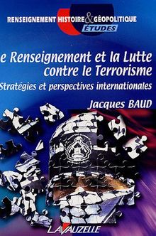 Le renseignement et la lutte contre le terrorisme : stratégies et perspectives internationales