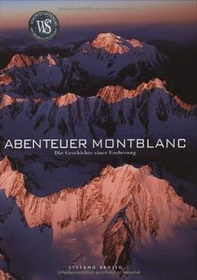 Abenteuer Mont Blanc: Die Geschichte einer Eroberung