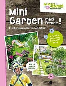 Mini Garten - maxi Freude! ab ins Beet! die Garten-Soap: Den Gartenparadies zum Wohlfühlen