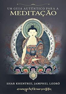 Um Guia Autêntico para a Meditação
