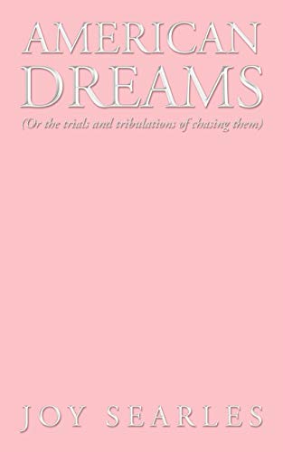 American Dreams: (Or the trials and tribulations of chasing them)