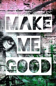 MAKE ME GOOD: College-Lovestory