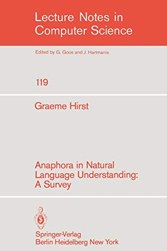 Anaphora in Natural Language Understanding: A Survey (Lecture Notes in Computer Science, 119, Band 119)