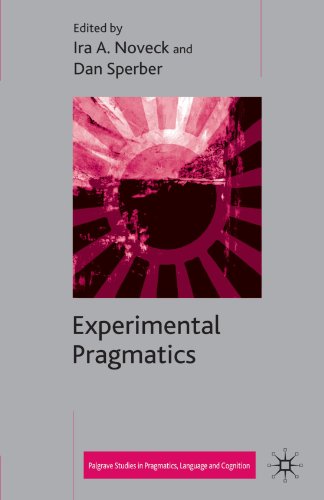 Experimental Pragmatics (Palgrave Studies in Pragmatics, Language and Cognition)