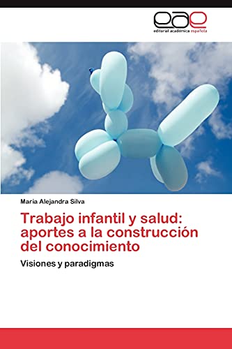 Trabajo infantil y salud: aportes a la construcción del conocimiento: Visiones y paradigmas