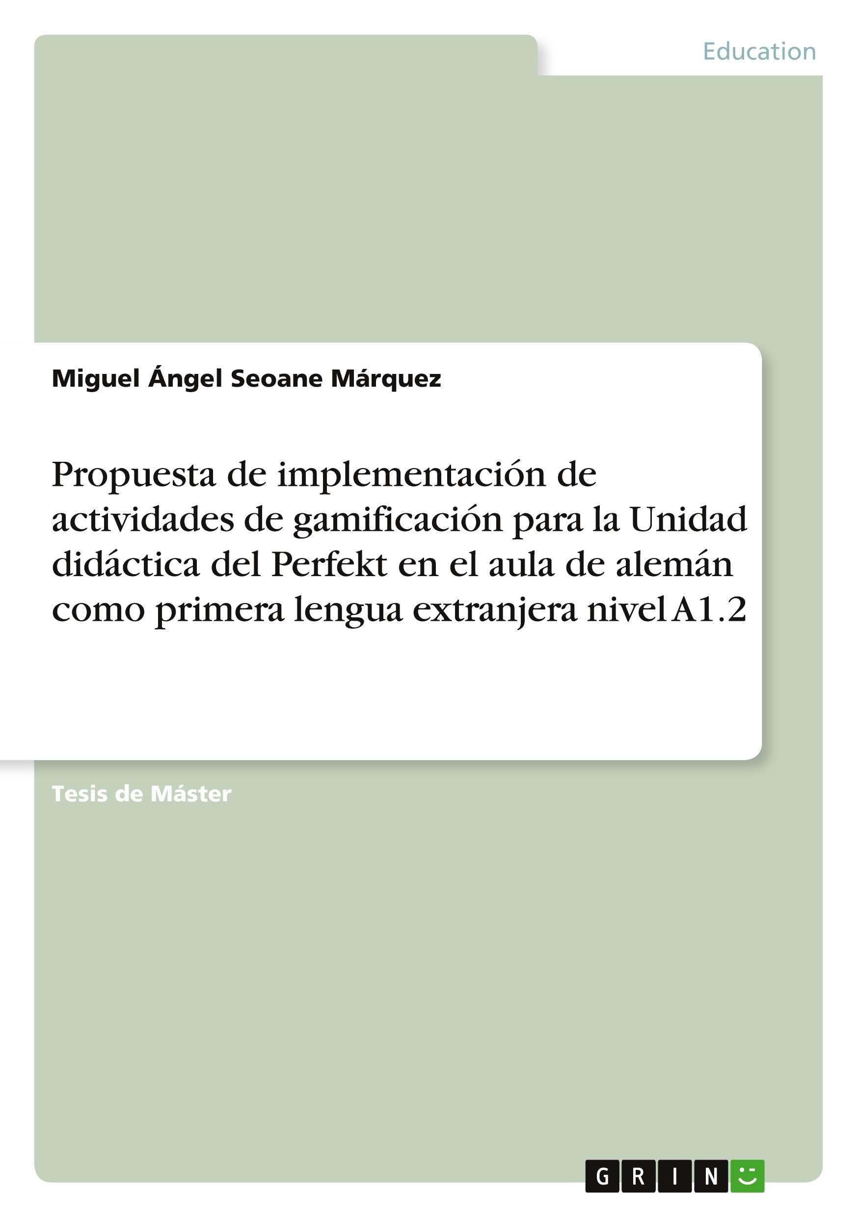 Propuesta de implementación de actividades de gamificación para la Unidad didáctica del Perfekt en el aula de alemán como primera lengua extranjera nivel A1.2