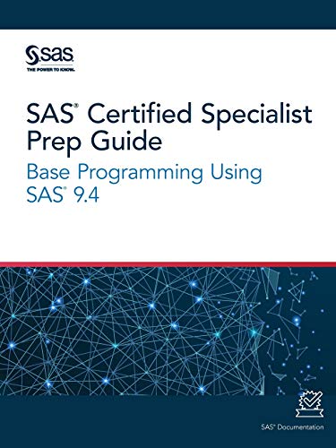 SAS® Certified Specialist Prep Guide: Base Programming Using SAS® 9.4
