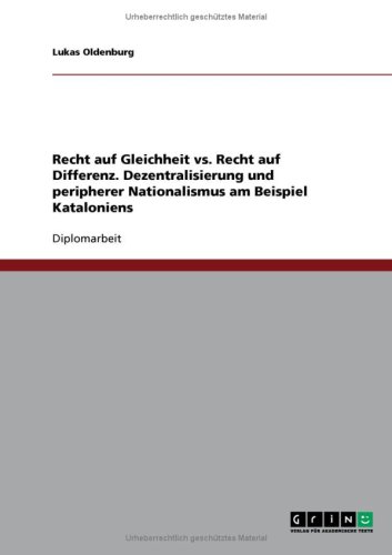 Recht auf Gleichheit vs. Recht auf Differenz. Dezentralisierung und peripherer Nationalismus am Beispiel Kataloniens