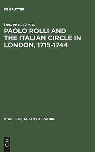 Paolo Rolli and the Italian Circle in London, 1715–1744 (Studies in Italian Literature, 2, Band 2)