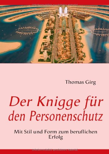 Der Knigge für den Personenschutz: Mit Stil und Form zum beruflichen Erfolg