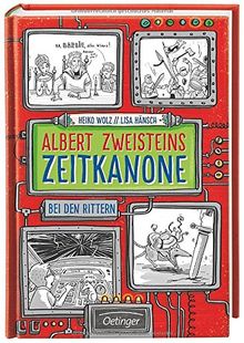 Albert Zweisteins Zeitkanone. Bei den Rittern: Band 2