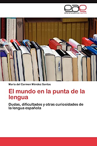 El mundo en la punta de la lengua: Dudas, dificultades y otras curiosidades de la lengua española