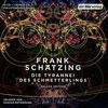 Die Tyrannei des Schmetterlings: Die vollständige Lesung als nachleuchtende Deluxe Edition mit exklusivem Bonusmaterial von Frank Schätzing