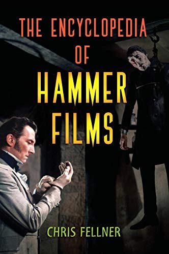 Chris Fellner The Encyclopedia Of Hammer Films