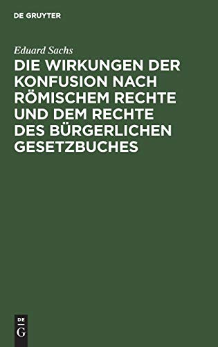 Die Wirkungen der Konfusion nach Römischem Rechte und dem Rechte des Bürgerlichen Gesetzbuches: Inaugural-Dissertation ...