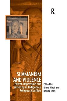 Shamanism and Violence: Power, Repression and Suffering in Indigenous Religious Conflicts (Vitality of Indigenous Religions)