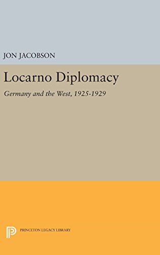 Locarno Diplomacy: Germany and the West, 1925-1929 (Princeton Legacy Library)
