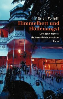 Himmelbett und Höllenangst: Dreizehn Hotels, die Geschichte machten